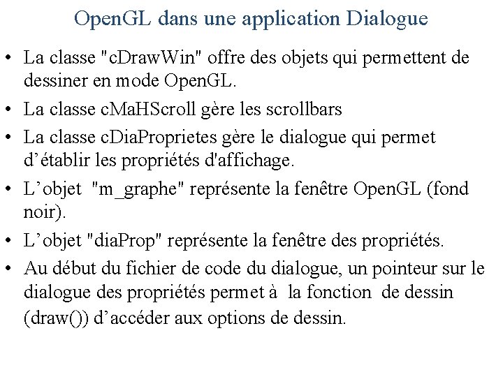 Open. GL dans une application Dialogue • La classe "c. Draw. Win" offre des