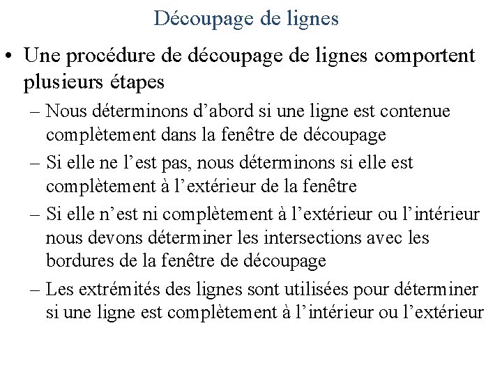 Découpage de lignes • Une procédure de découpage de lignes comportent plusieurs étapes –