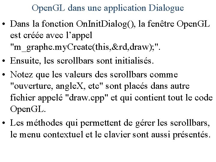 Open. GL dans une application Dialogue • Dans la fonction On. Init. Dialog(), la