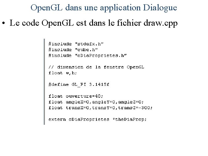 Open. GL dans une application Dialogue • Le code Open. GL est dans le