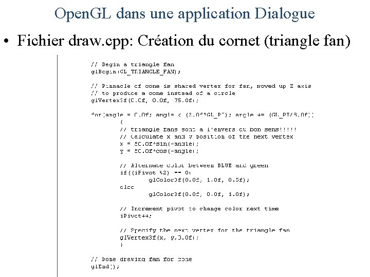 Open. GL dans une application Dialogue • Fichier draw. cpp: Création du cornet (triangle