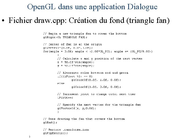 Open. GL dans une application Dialogue • Fichier draw. cpp: Création du fond (triangle