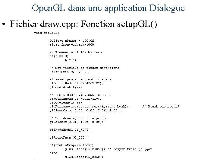 Open. GL dans une application Dialogue • Fichier draw. cpp: Fonction setup. GL() 