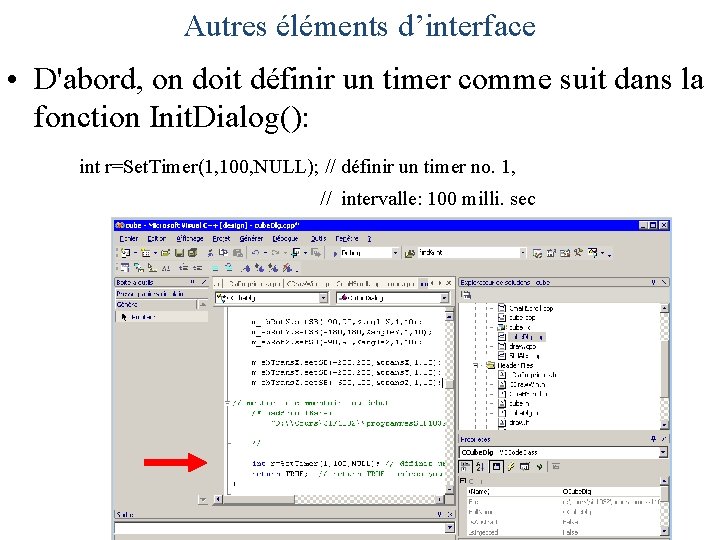 Autres éléments d’interface • D'abord, on doit définir un timer comme suit dans la