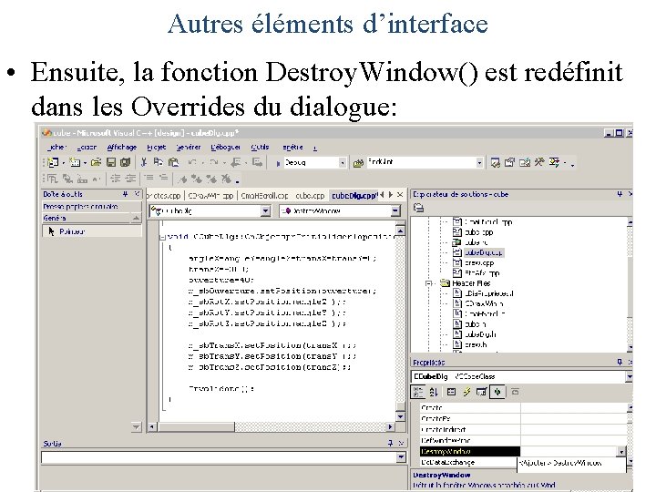 Autres éléments d’interface • Ensuite, la fonction Destroy. Window() est redéfinit dans les Overrides