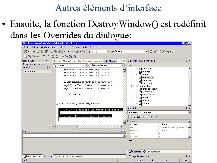 Autres éléments d’interface • Ensuite, la fonction Destroy. Window() est redéfinit dans les Overrides