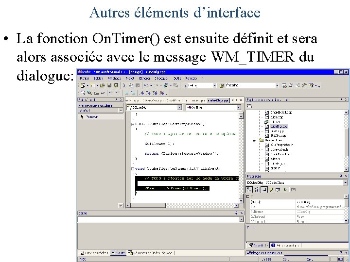 Autres éléments d’interface • La fonction On. Timer() est ensuite définit et sera alors