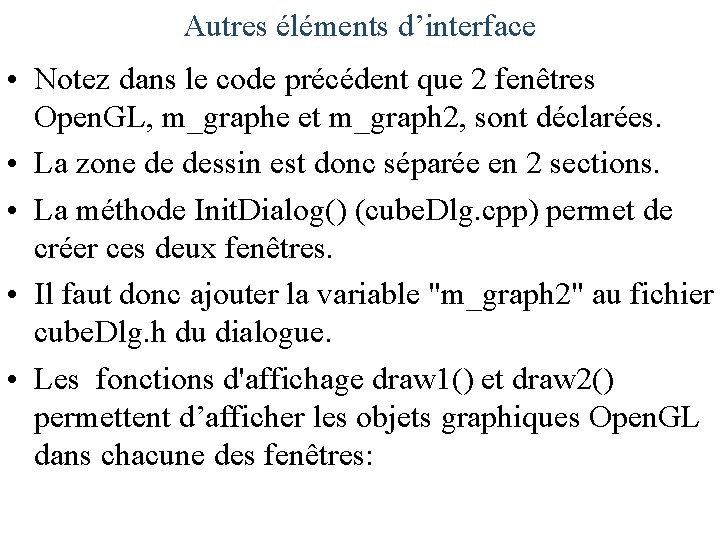 Autres éléments d’interface • Notez dans le code précédent que 2 fenêtres Open. GL,