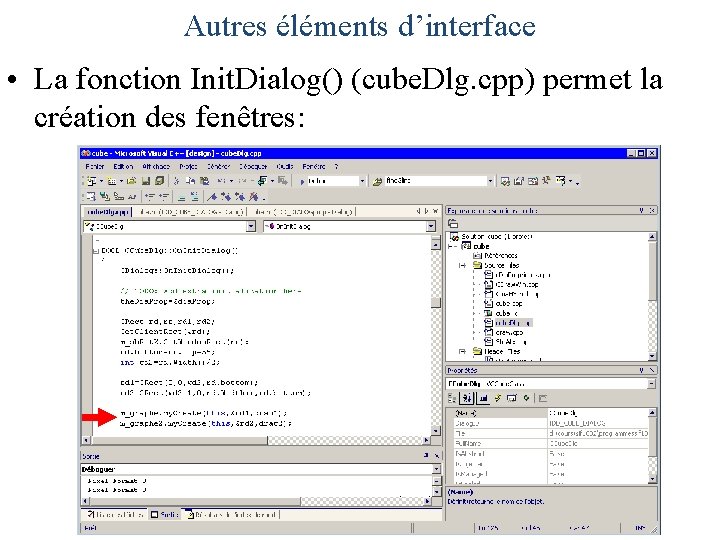 Autres éléments d’interface • La fonction Init. Dialog() (cube. Dlg. cpp) permet la création