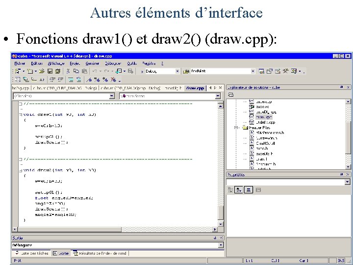 Autres éléments d’interface • Fonctions draw 1() et draw 2() (draw. cpp): 