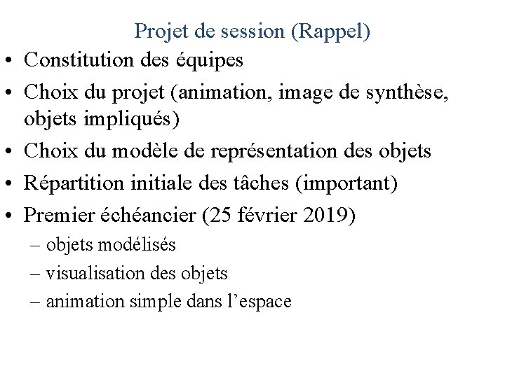  • • • Projet de session (Rappel) Constitution des équipes Choix du projet