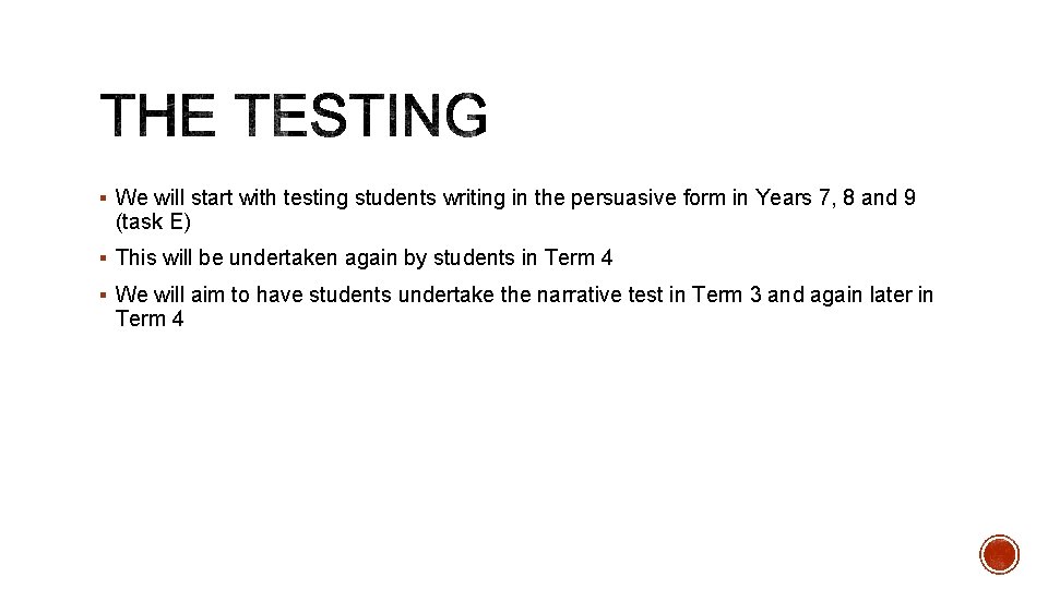 § We will start with testing students writing in the persuasive form in Years