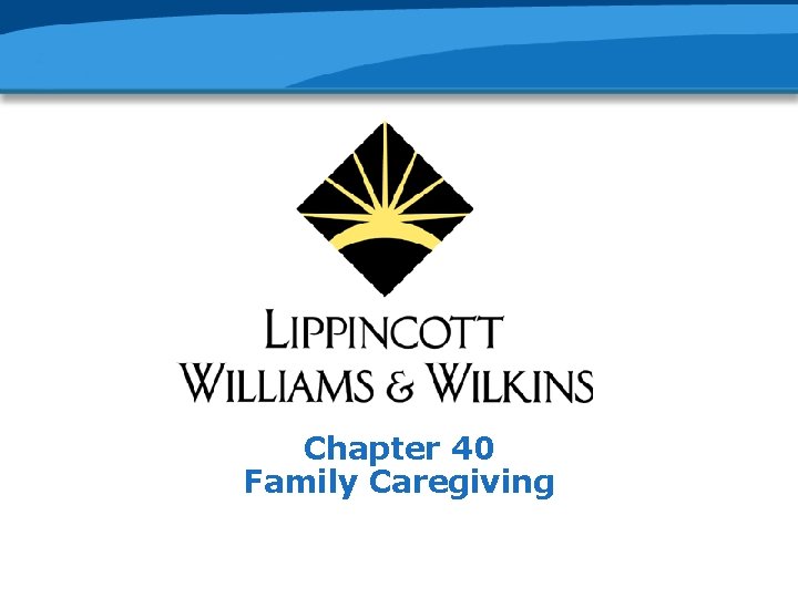 Chapter 40 Family Caregiving 