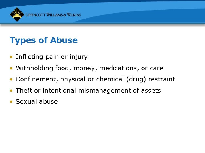 Types of Abuse • Inflicting pain or injury • Withholding food, money, medications, or