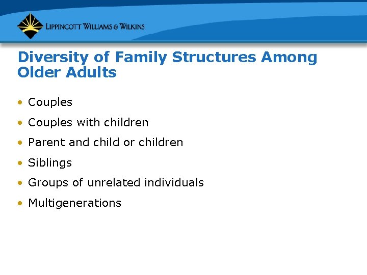 Diversity of Family Structures Among Older Adults • Couples with children • Parent and