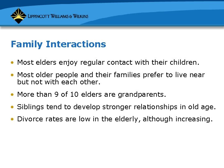 Family Interactions • Most elders enjoy regular contact with their children. • Most older