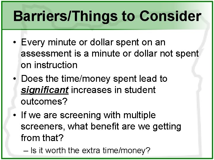 Barriers/Things to Consider • Every minute or dollar spent on an assessment is a
