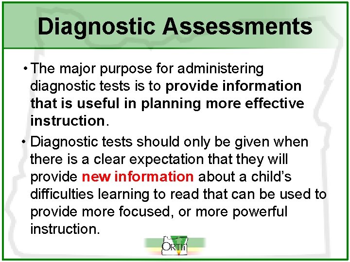 Diagnostic Assessments • The major purpose for administering diagnostic tests is to provide information