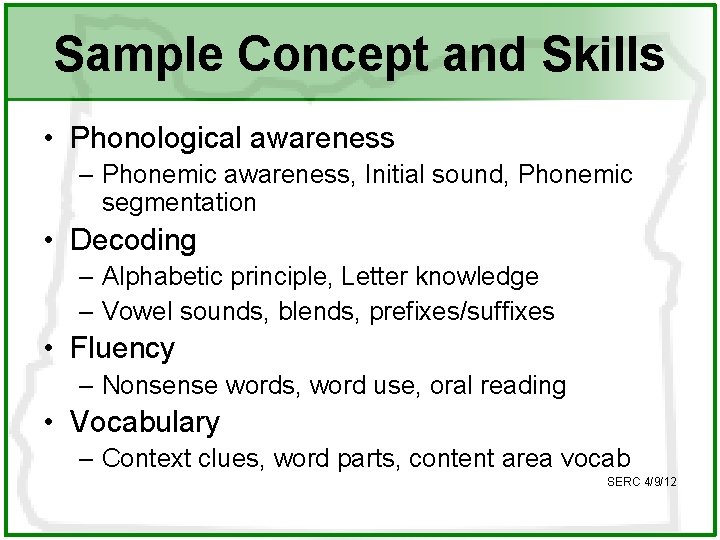 Sample Concept and Skills • Phonological awareness – Phonemic awareness, Initial sound, Phonemic segmentation