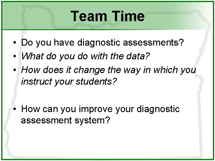 Team Time • Do you have diagnostic assessments? • What do you do with