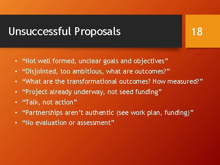 Unsuccessful Proposals 18 • “Not well formed, unclear goals and objectives” • “Disjointed, too Unsuccessful Proposals 18 • “Not well formed, unclear goals and objectives” • “Disjointed, too