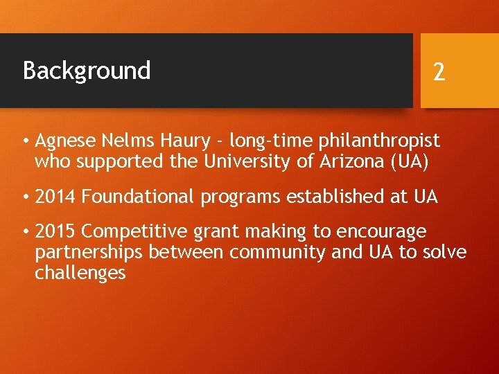 Background 2 • Agnese Nelms Haury - long-time philanthropist who supported the University of Background 2 • Agnese Nelms Haury - long-time philanthropist who supported the University of