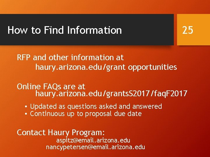 How to Find Information 25 RFP and other information at haury. arizona. edu/grant opportunities How to Find Information 25 RFP and other information at haury. arizona. edu/grant opportunities