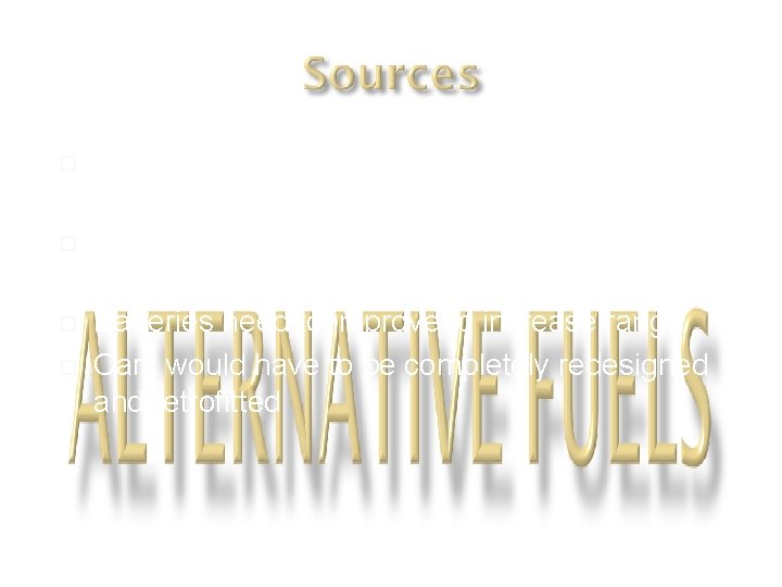  The first fully electric cars are due to be released in 2010 Would