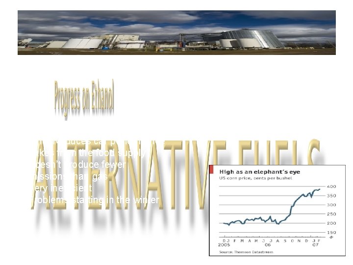 Pros: Source can be re-grown • Crops used are very common Cons: Reduces car