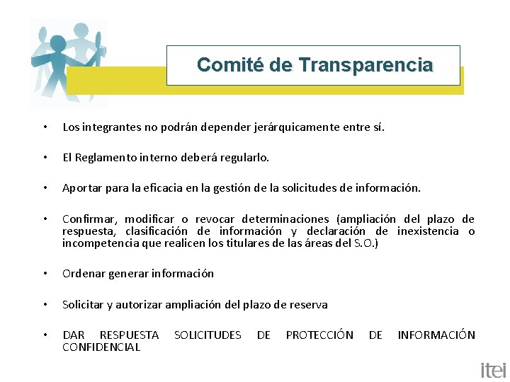 Comité de Transparencia • Los integrantes no podrán depender jerárquicamente entre sí. • El