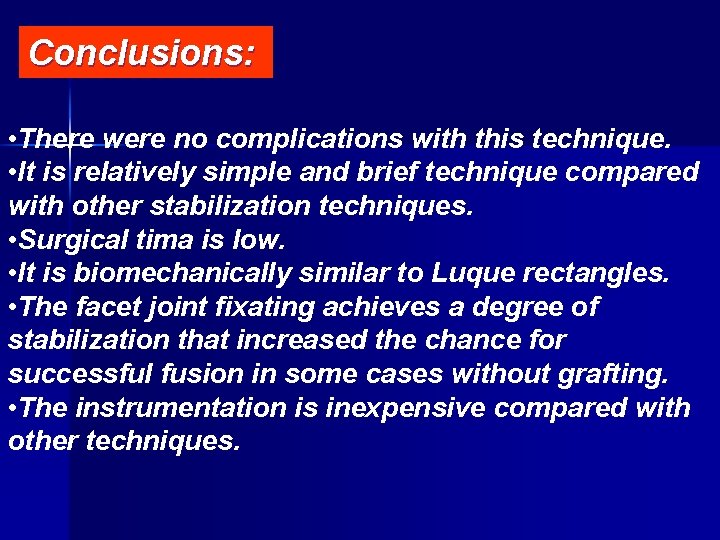 Conclusions: • There were no complications with this technique. • It is relatively simple