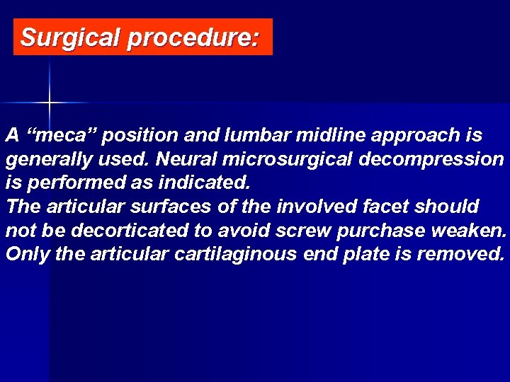 Surgical procedure: A “meca” position and lumbar midline approach is generally used. Neural microsurgical