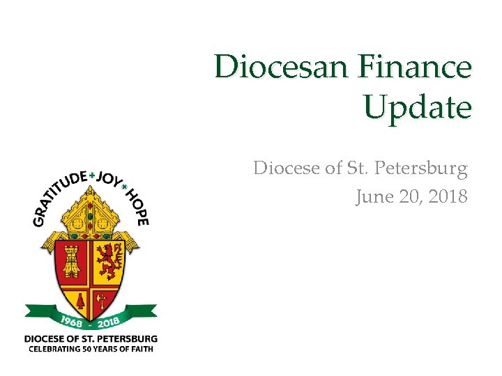Diocesan Finance Update Diocese of St. Petersburg June 20, 2018 