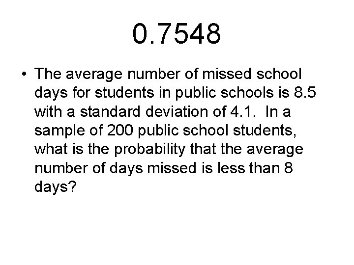 0. 7548 • The average number of missed school days for students in public