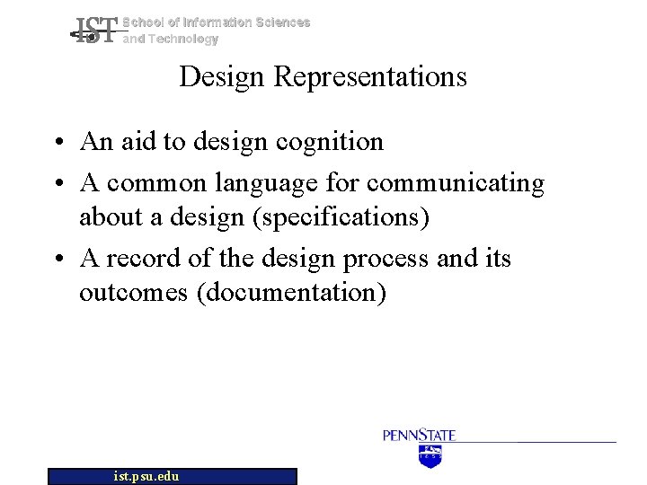 School of Information Sciences and Technology Design Representations • An aid to design cognition