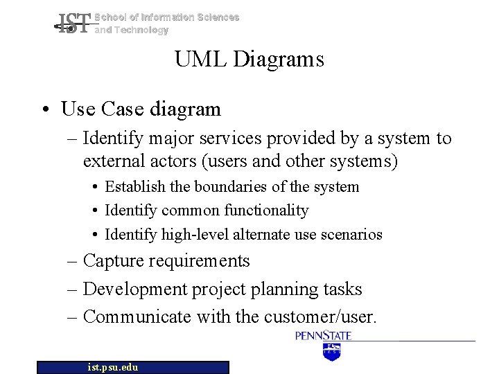 School of Information Sciences and Technology UML Diagrams • Use Case diagram – Identify