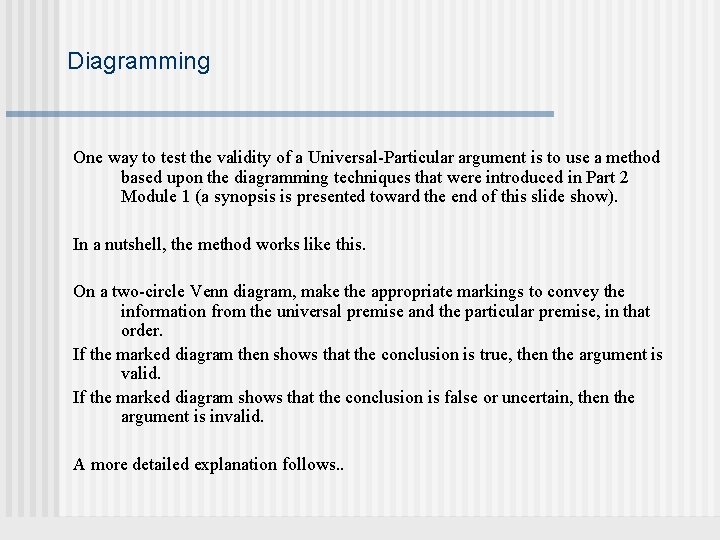 Diagramming One way to test the validity of a Universal-Particular argument is to use