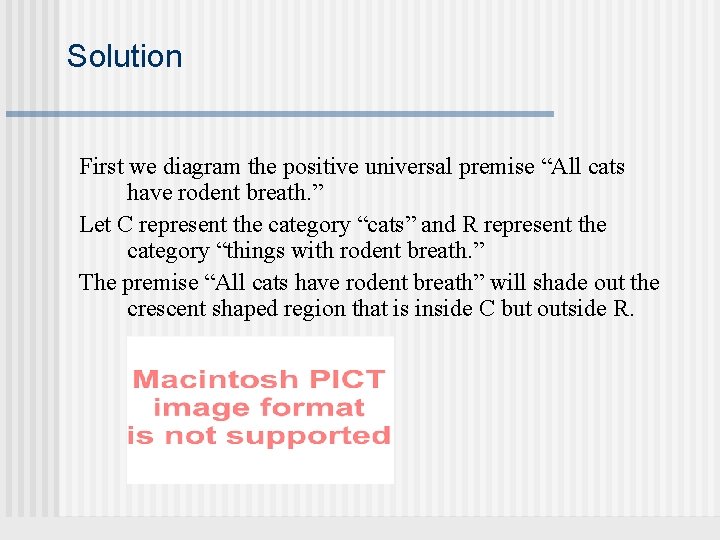 Solution First we diagram the positive universal premise “All cats have rodent breath. ”
