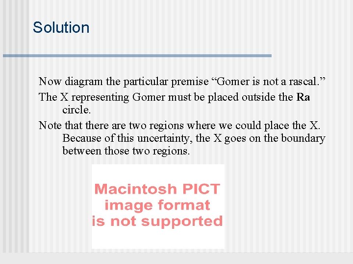 Solution Now diagram the particular premise “Gomer is not a rascal. ” The X