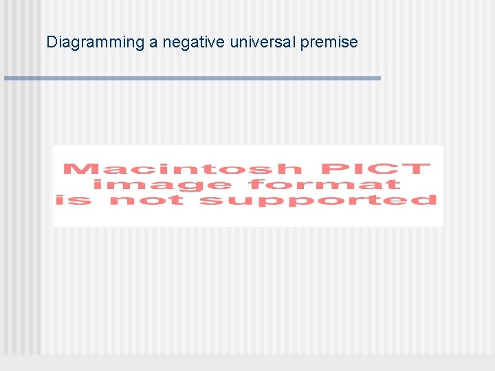 Diagramming a negative universal premise 