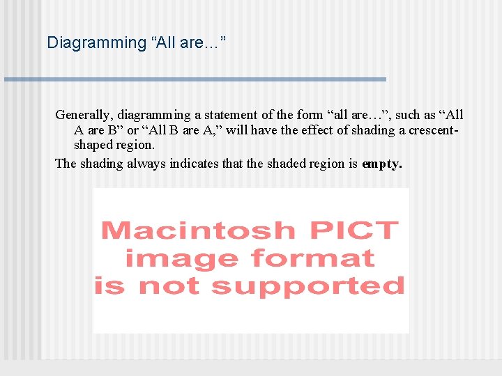 Diagramming “All are…” Generally, diagramming a statement of the form “all are…”, such as