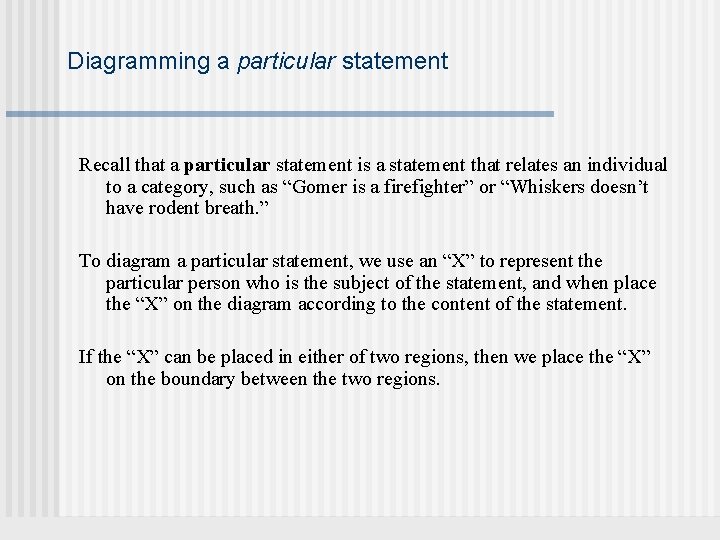 Diagramming a particular statement Recall that a particular statement is a statement that relates