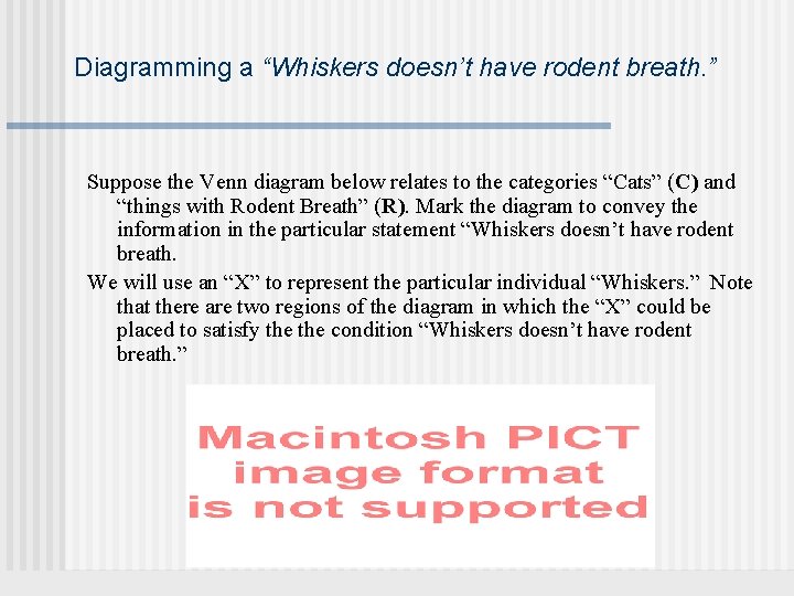 Diagramming a “Whiskers doesn’t have rodent breath. ” Suppose the Venn diagram below relates