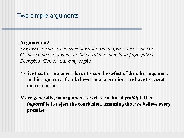 Two simple arguments Argument #2 The person who drank my coffee left these fingerprints
