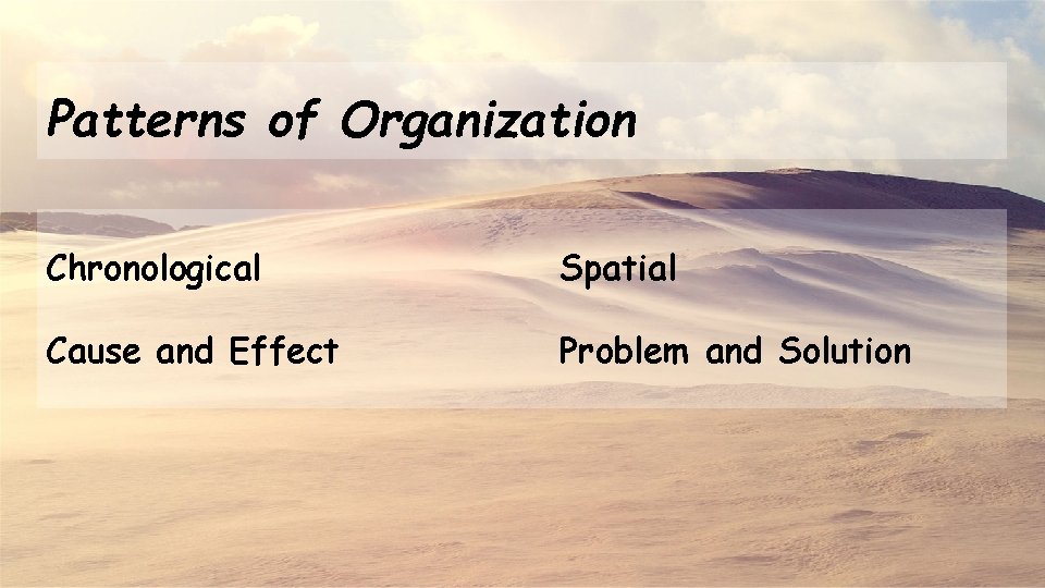 Patterns of Organization Chronological Spatial Cause and Effect Problem and Solution 