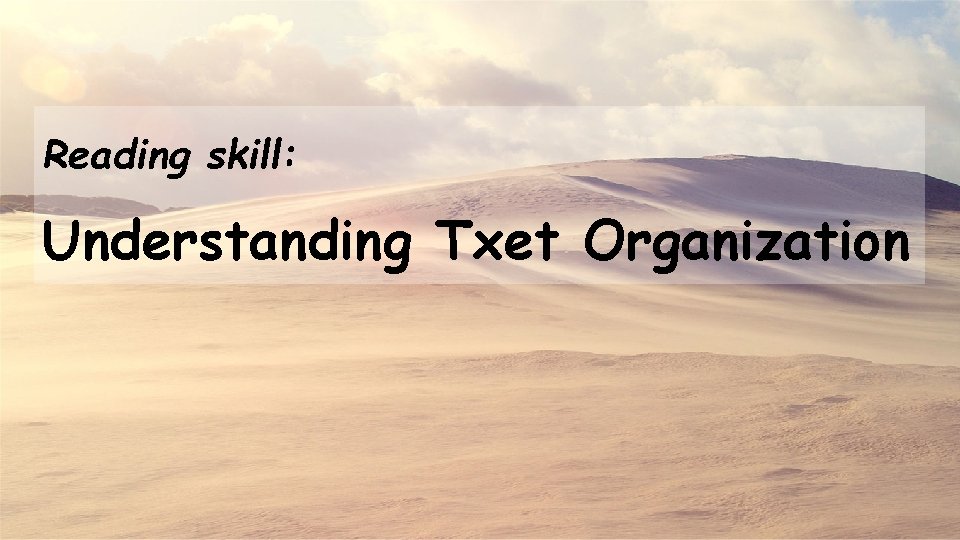 Reading skill: Understanding Txet Organization 