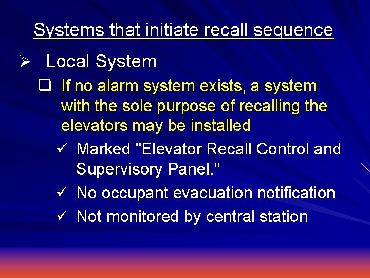 Systems that initiate recall sequence Ø Local System q If no alarm system exists,