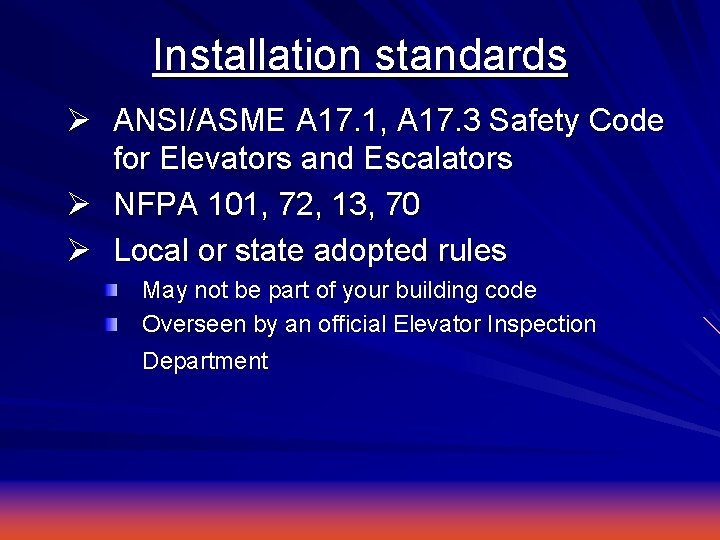 Installation standards Ø ANSI/ASME A 17. 1, A 17. 3 Safety Code for Elevators