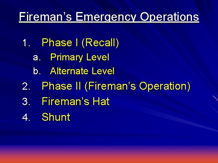 Fireman’s Emergency Operations 1. Phase I (Recall) a. Primary Level b. Alternate Level Phase