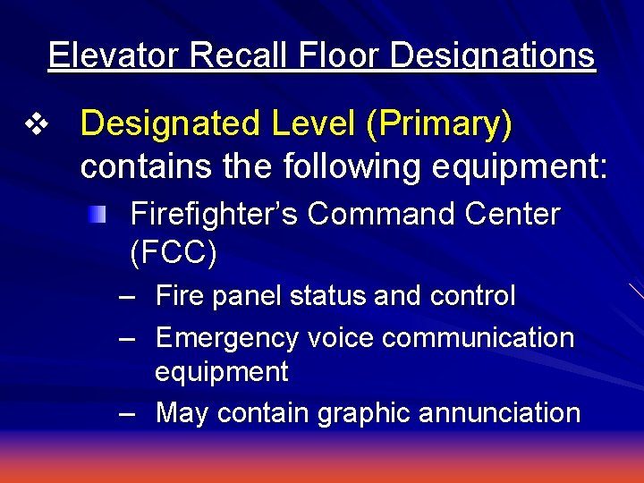 Elevator Recall Floor Designations v Designated Level (Primary) contains the following equipment: Firefighter’s Command